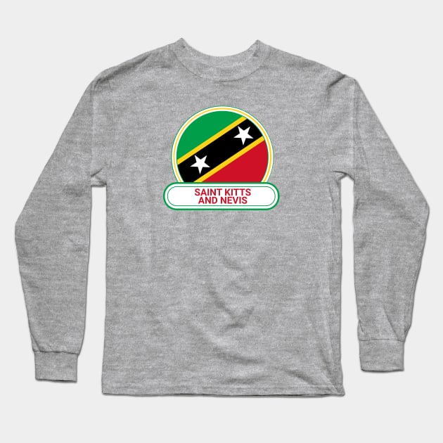 Saint Kitts and Nevis Country Badge - Saint Kitts and Nevis Flag Long Sleeve T-Shirt by Yesteeyear